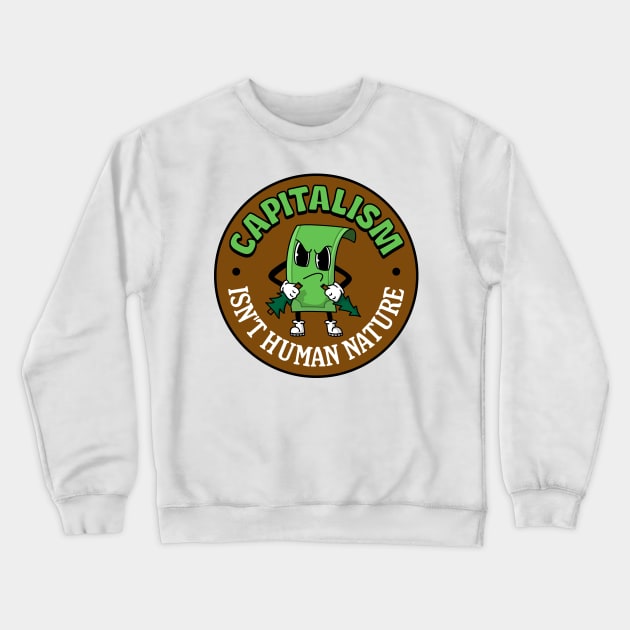 Capitalism Isn't Human Nature Crewneck Sweatshirt by Football from the Left